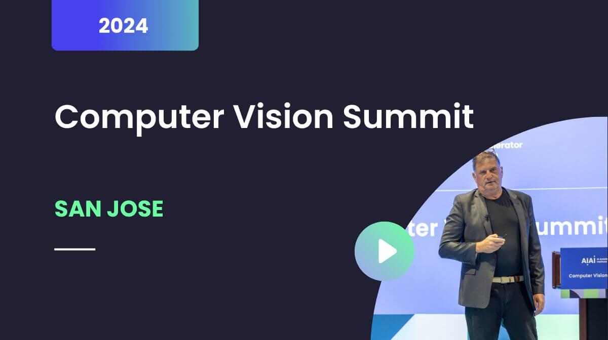 Computer Vision Summit, San Jose, April 2024