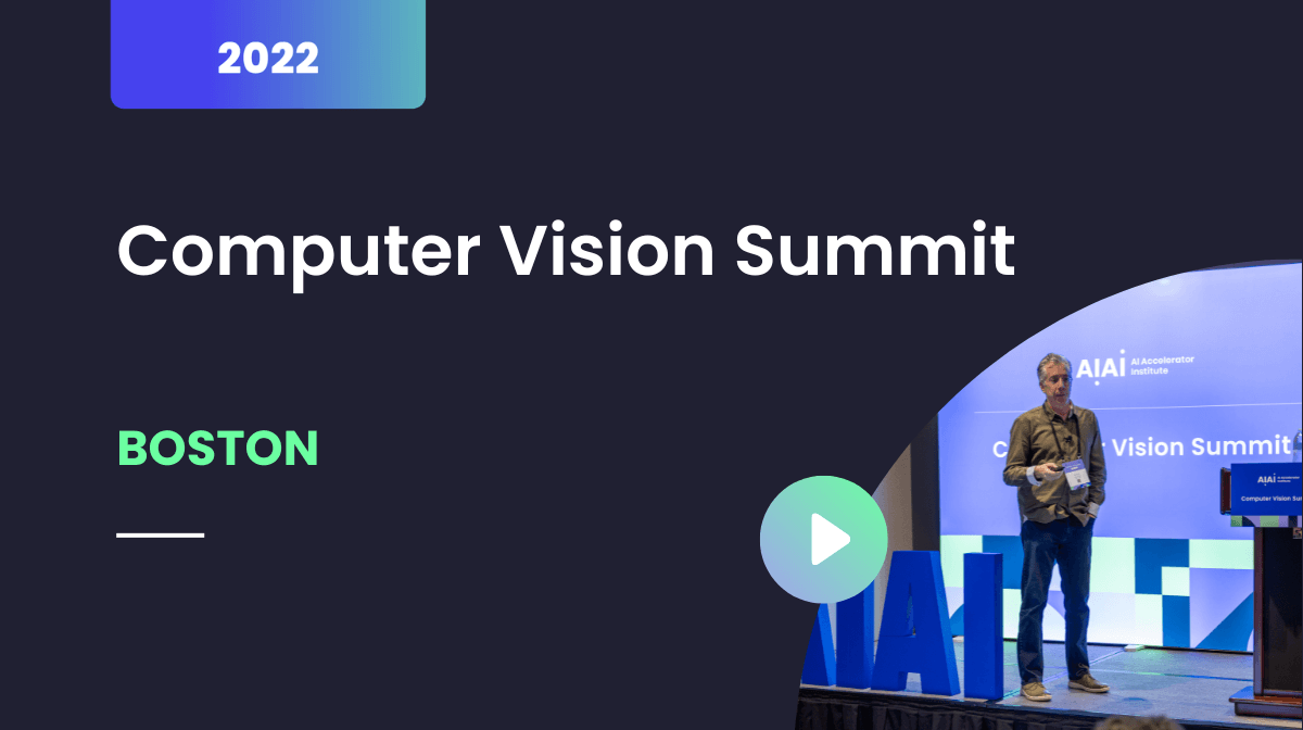Computer Vision Summit, Boston, October 2022