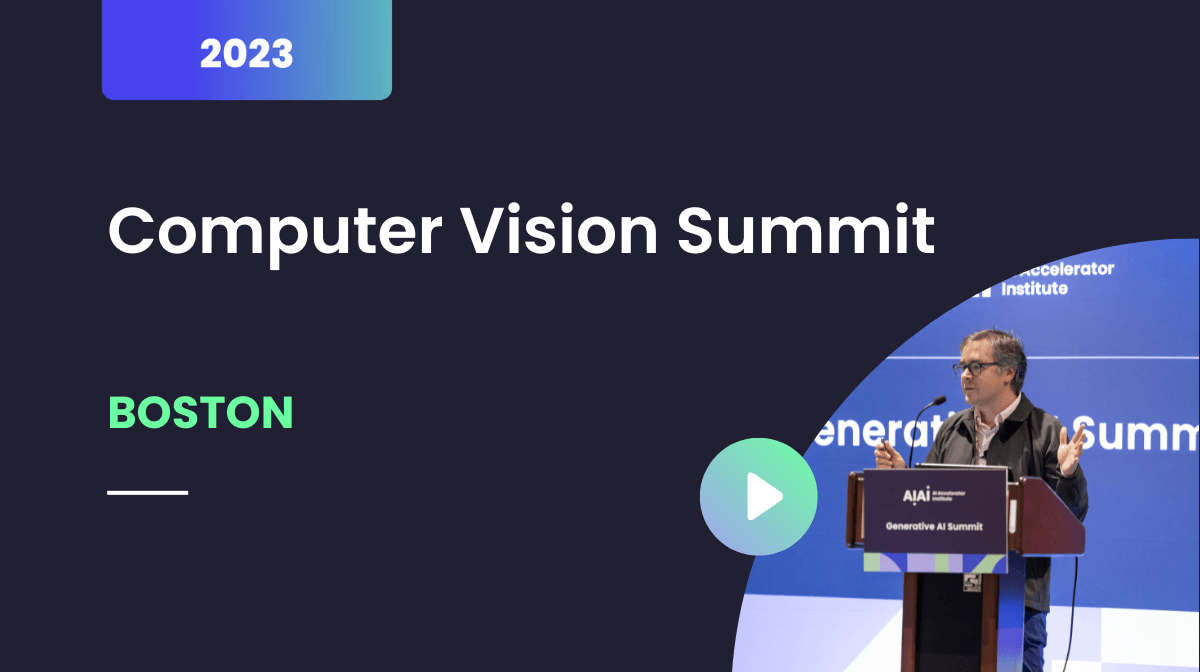 Computer Vision Summit, Boston, October 2023