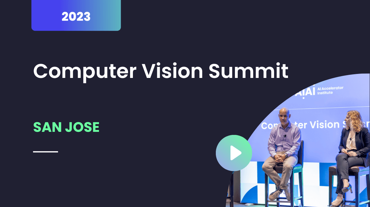 Computer Vision Summit, San Jose, April 2023