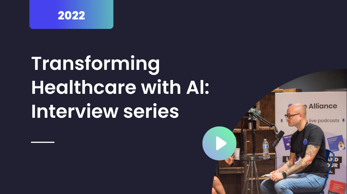 Transforming Healthcare with Al: Interview series