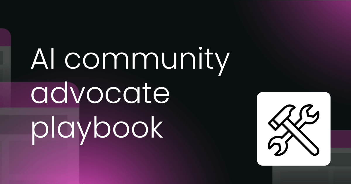 The AI community advocate playbook