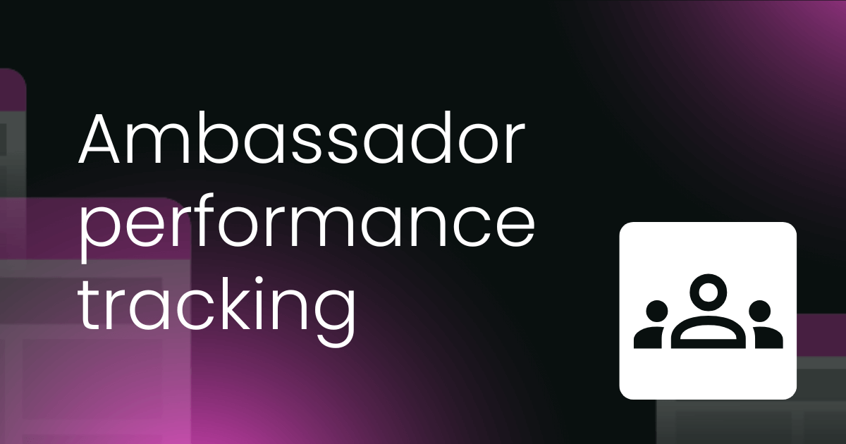Ambassador performance tracking