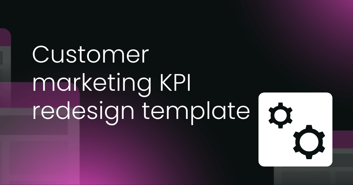 Customer marketing KPI redesign template