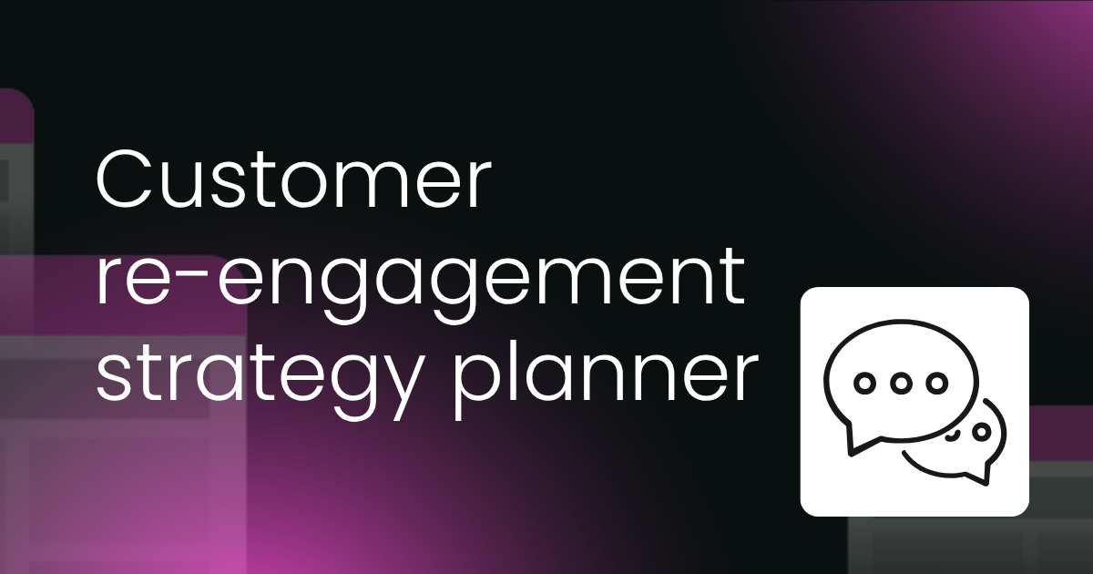 Customer re-engagement
strategy template