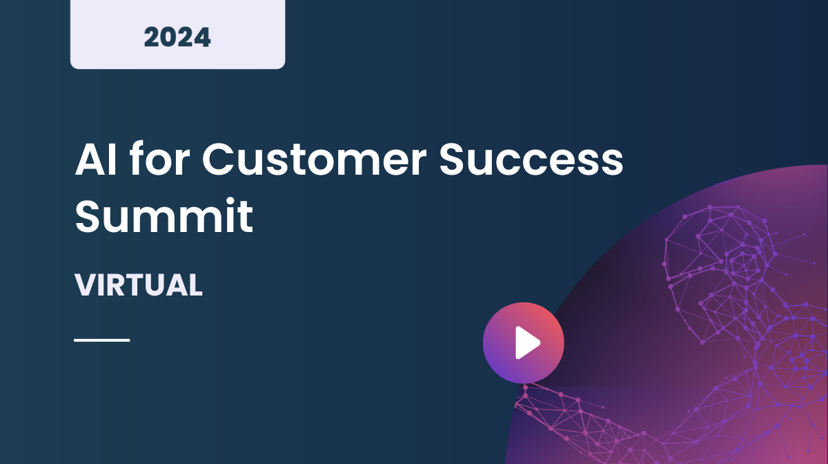 AI for Customer Success Summit | Virtual, 2024