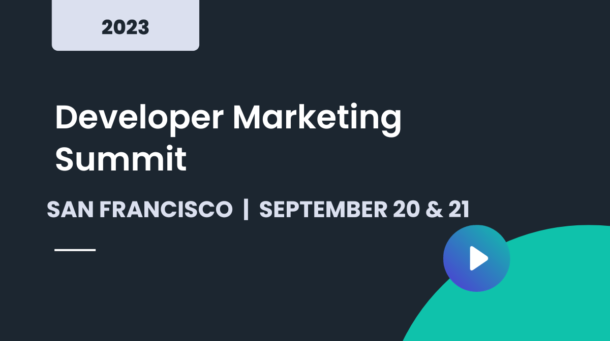 Developer Marketing Summit San Francisco 2023