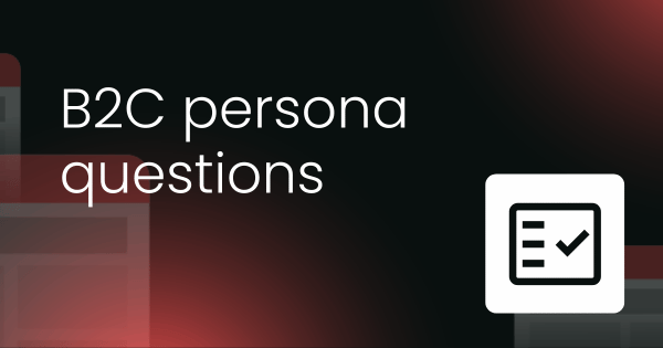 B2C persona questions
