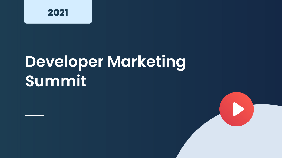 Developer Marketing Summit 2021