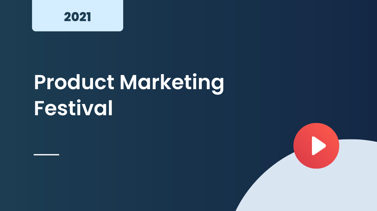 Product Marketing Festival 2021