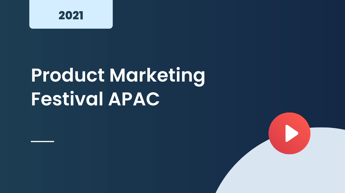 Product Marketing Festival APAC 2021