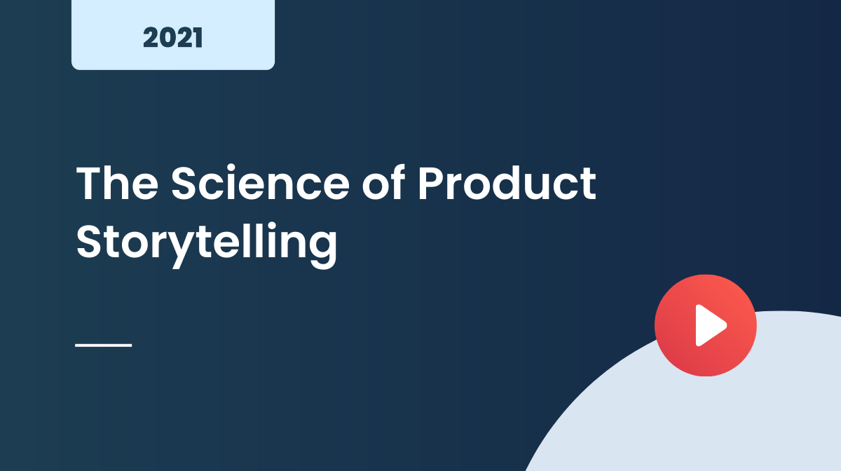 The Science of Product Storytelling 2021