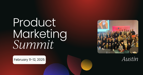 Product Marketing Summit | Austin, 2025