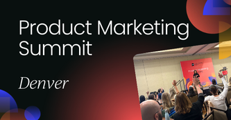Product Marketing Summit | Denver, 2025