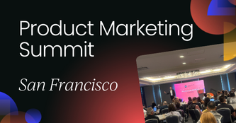 Product Marketing Summit | San Francisco 2025