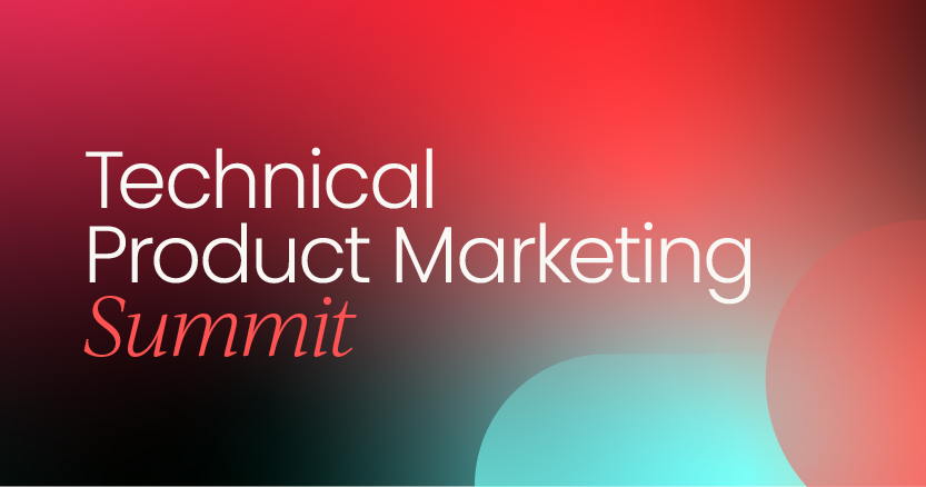 Technical Product Marketing Summit | March, 2025